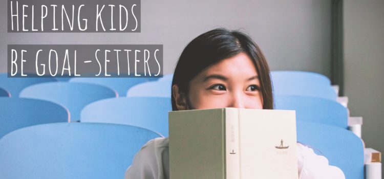 7 steps to teach kids goal-setting 7 steps to teach kids goal-setting