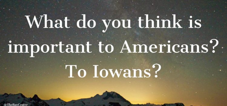 What do you think is important to Americans? To Iowans?